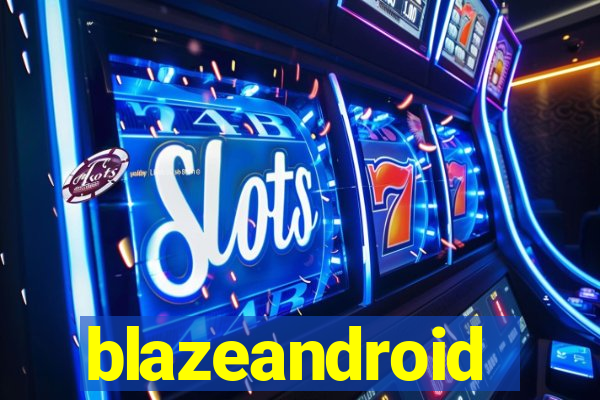 blazeandroid