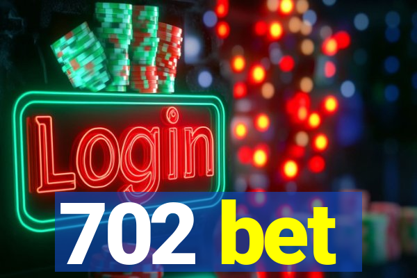 702 bet