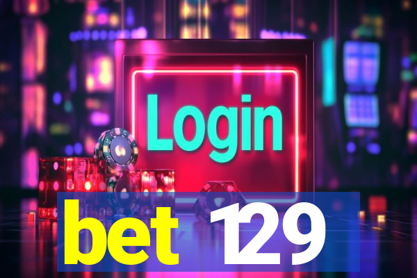 bet 129
