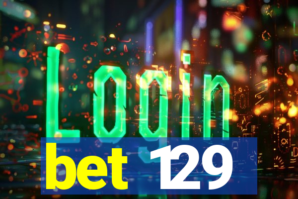bet 129