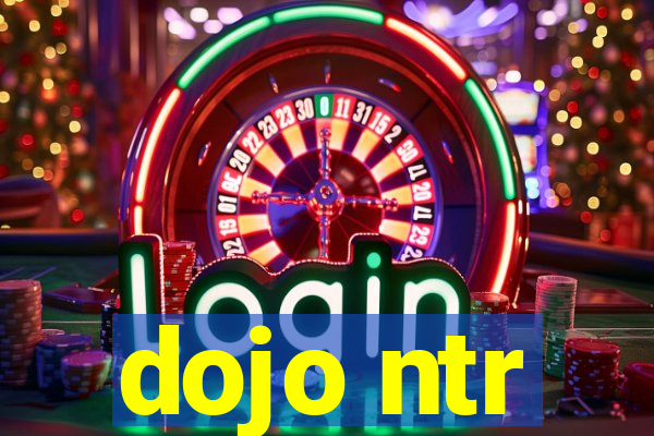 dojo ntr
