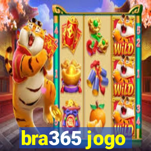 bra365 jogo