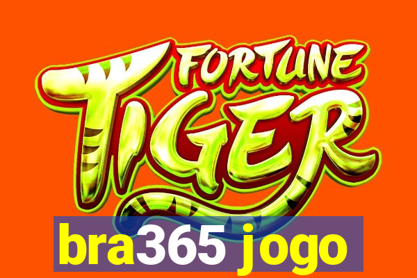 bra365 jogo