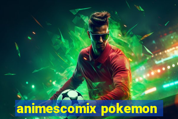 animescomix pokemon