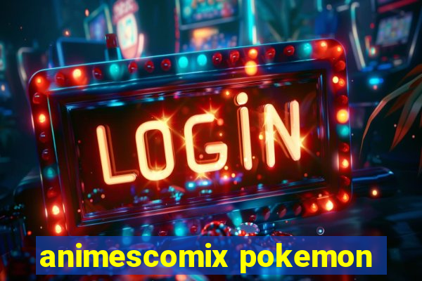 animescomix pokemon