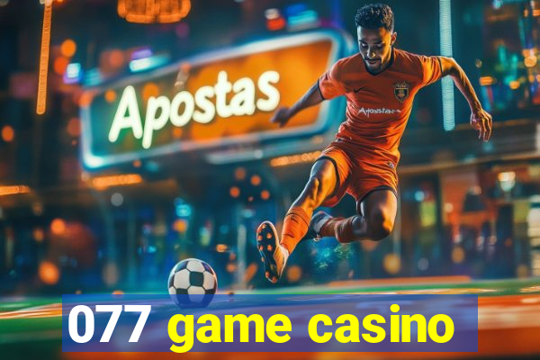 077 game casino