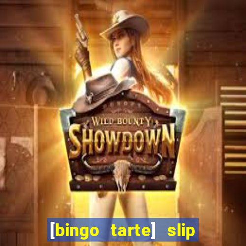 [bingo tarte] slip & stop