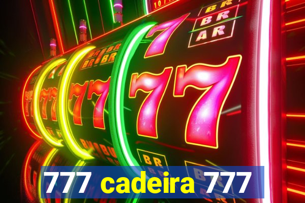 777 cadeira 777