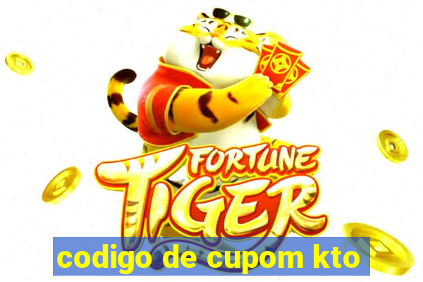 codigo de cupom kto