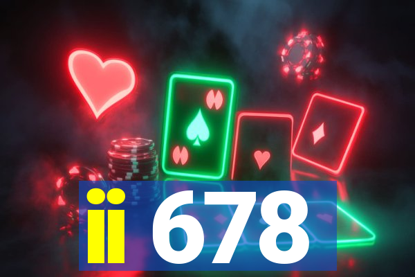 ii 678