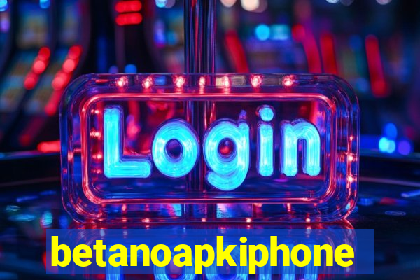 betanoapkiphone