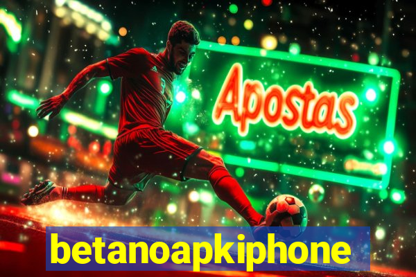 betanoapkiphone