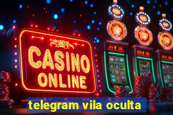 telegram vila oculta