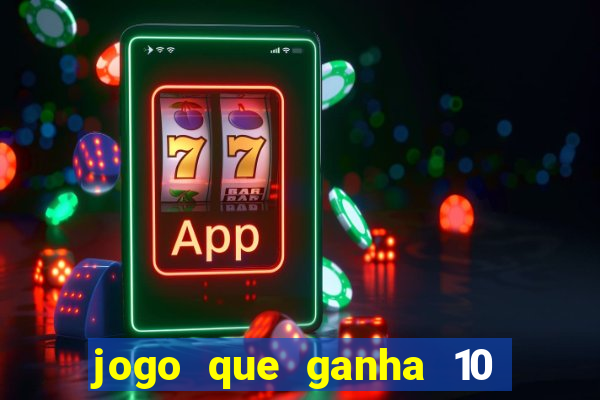 jogo que ganha 10 reais no cadastro