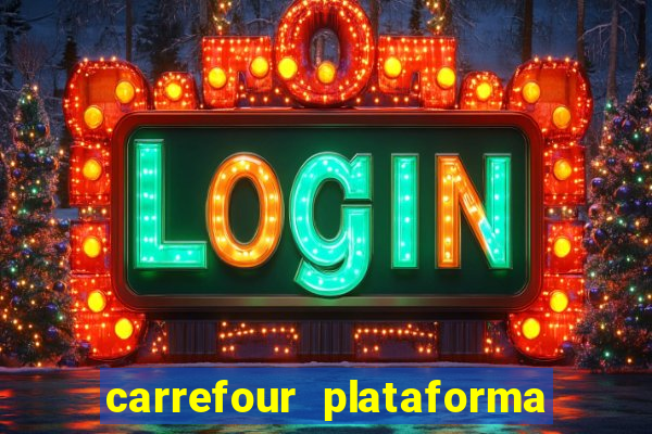 carrefour plataforma de jogos