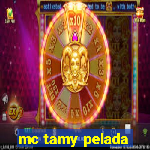 mc tamy pelada