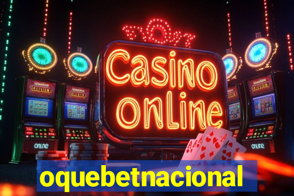 oquebetnacional