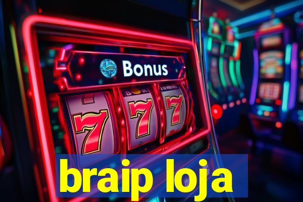 braip loja