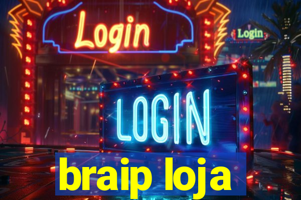 braip loja