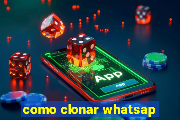 como clonar whatsap