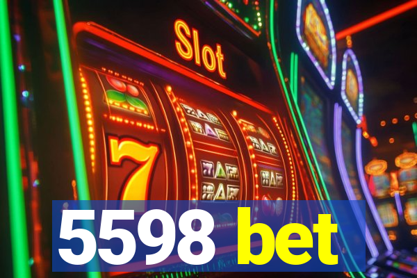 5598 bet