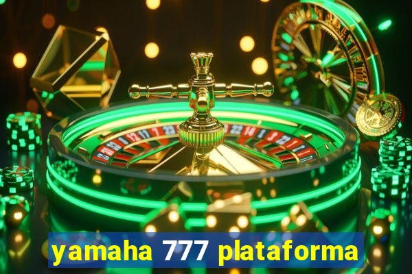 yamaha 777 plataforma