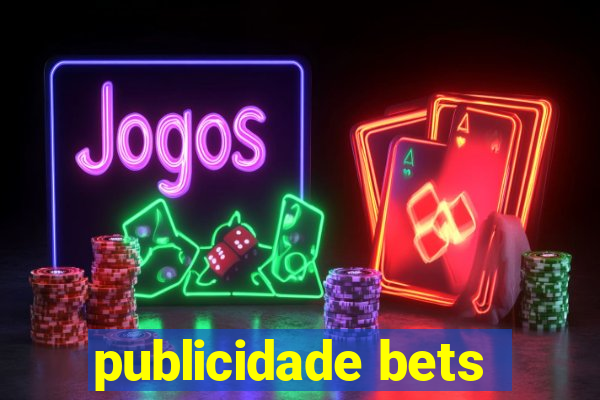 publicidade bets