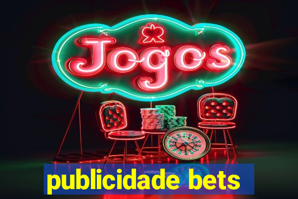 publicidade bets