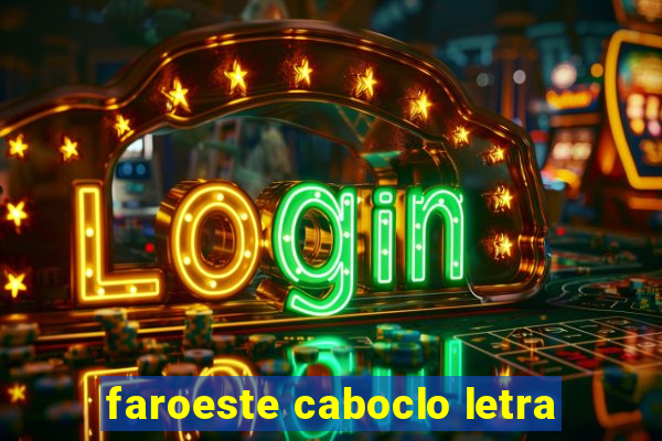 faroeste caboclo letra