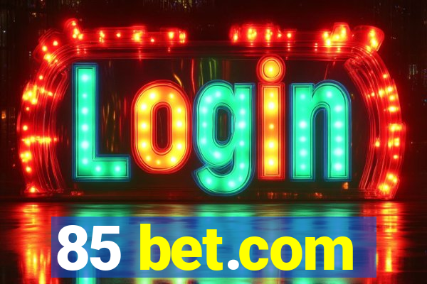 85 bet.com