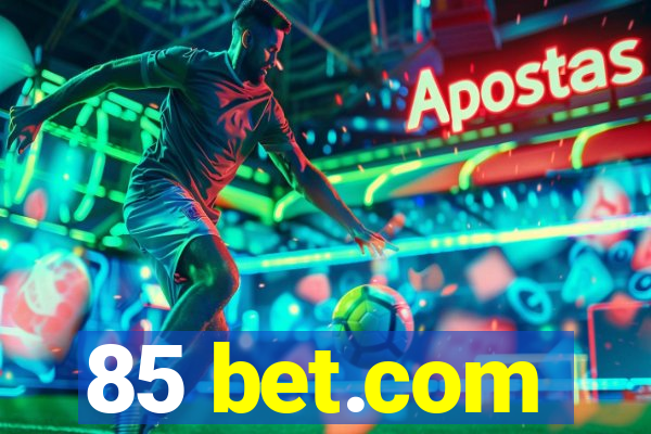 85 bet.com