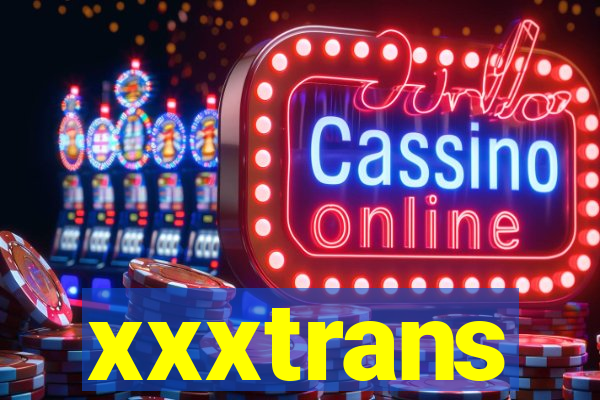 xxxtrans