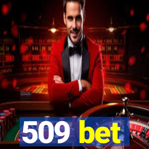 509 bet