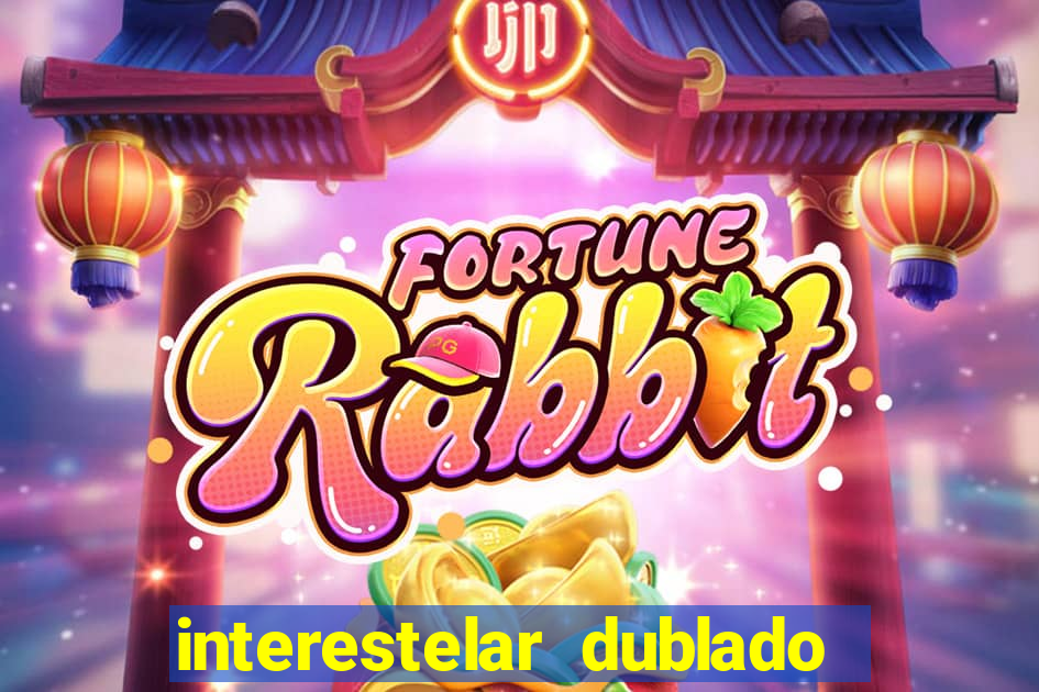 interestelar dublado 4k interestelar filme completo dublado 4k
