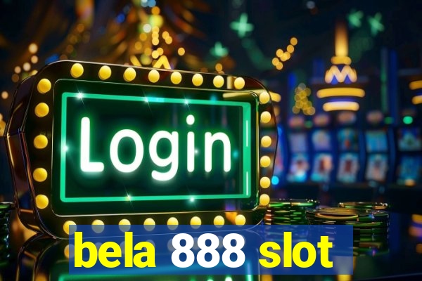 bela 888 slot