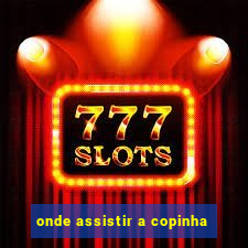 onde assistir a copinha