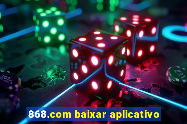 868.com baixar aplicativo