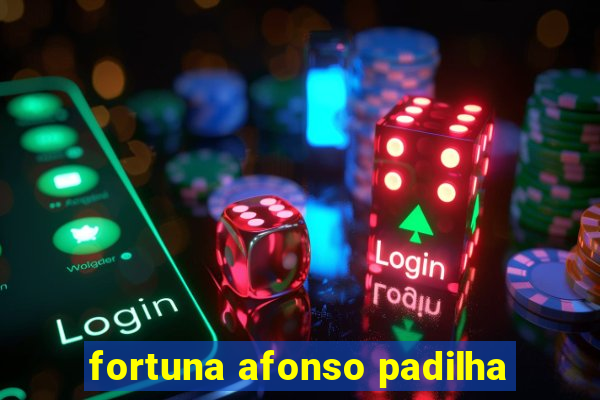 fortuna afonso padilha