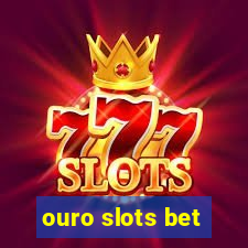 ouro slots bet