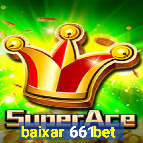 baixar 661bet