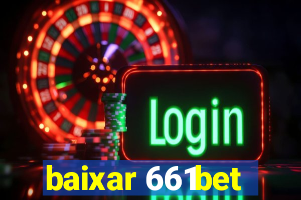 baixar 661bet