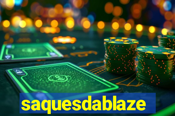 saquesdablaze