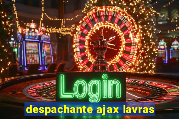 despachante ajax lavras