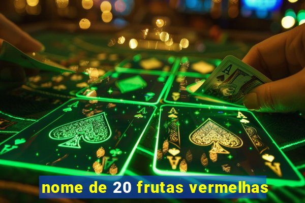 nome de 20 frutas vermelhas