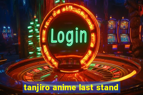 tanjiro anime last stand