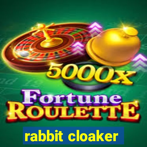 rabbit cloaker