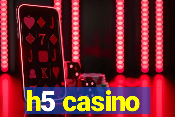 h5 casino