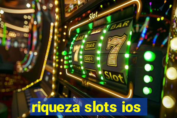 riqueza slots ios