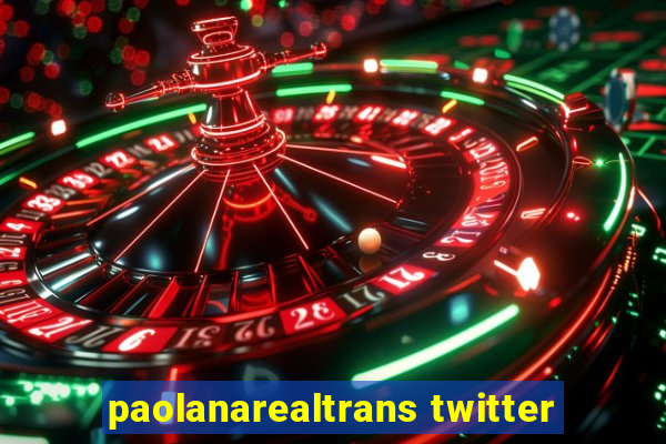 paolanarealtrans twitter