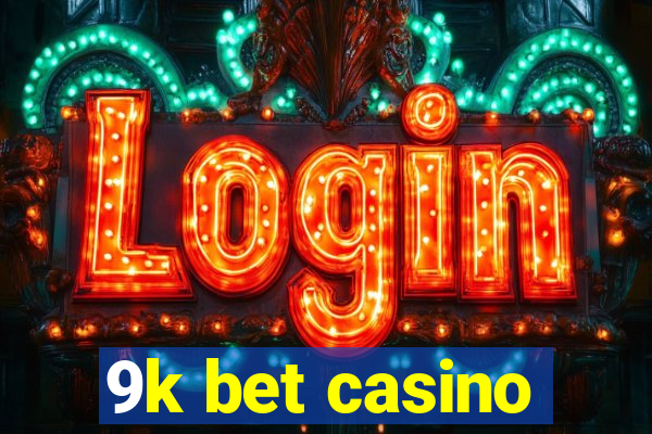9k bet casino